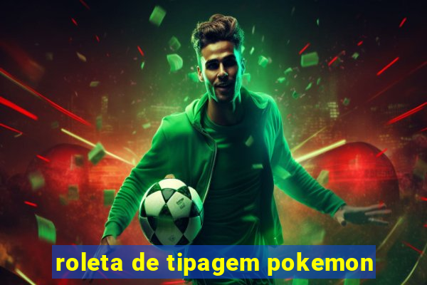 roleta de tipagem pokemon